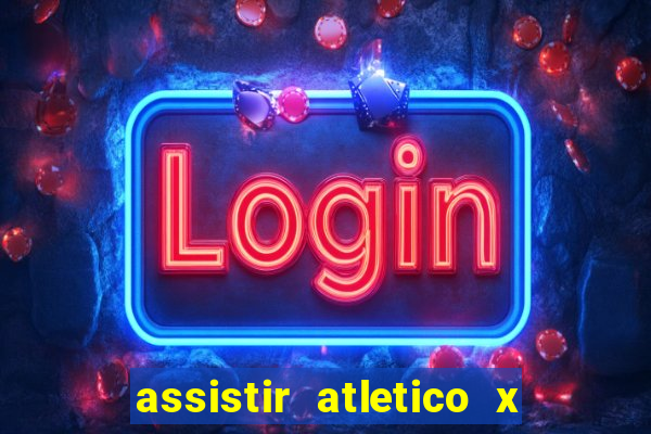 assistir atletico x botafogo futemax